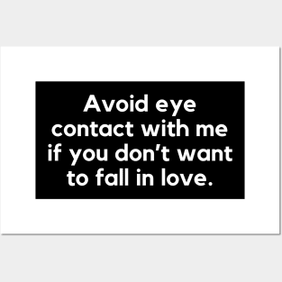 Avoid eye contact if you don't want to fall in love Posters and Art